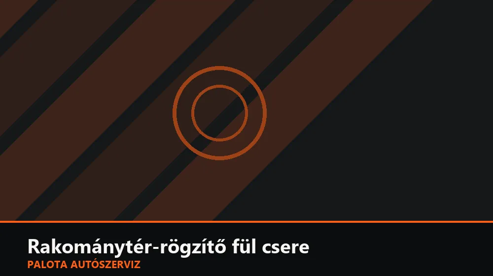 Rakománytér-rögzítő fül csere - Palota Autószerviz Budapest