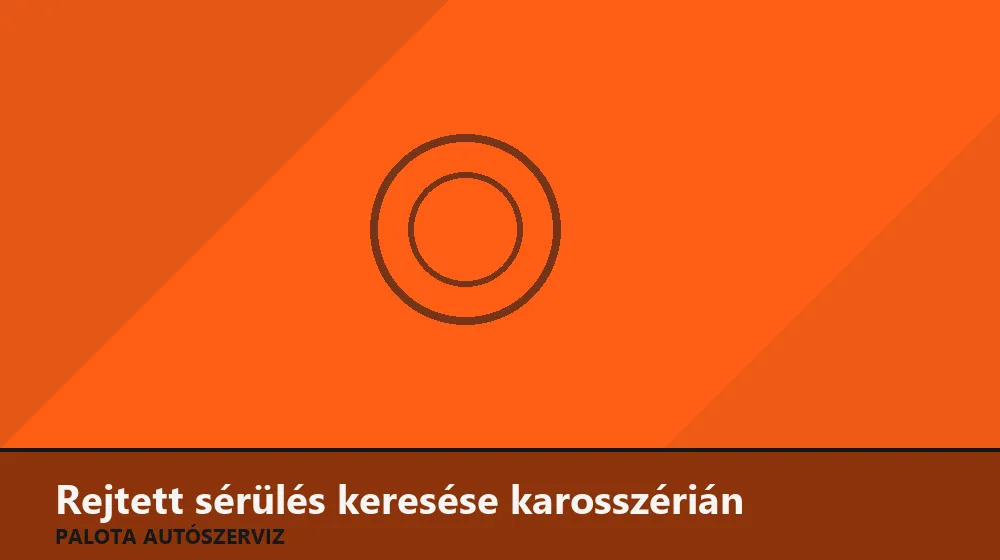 Rejtett sérülés keresése karosszérián - Palota Autószerviz Budapest