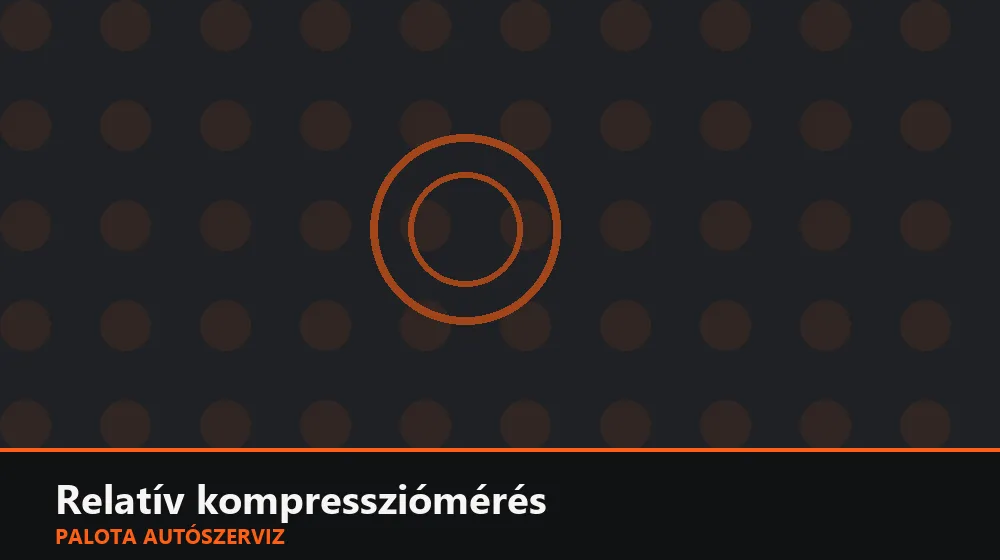 Relatív kompressziómérés - Palota Autószerviz Budapest