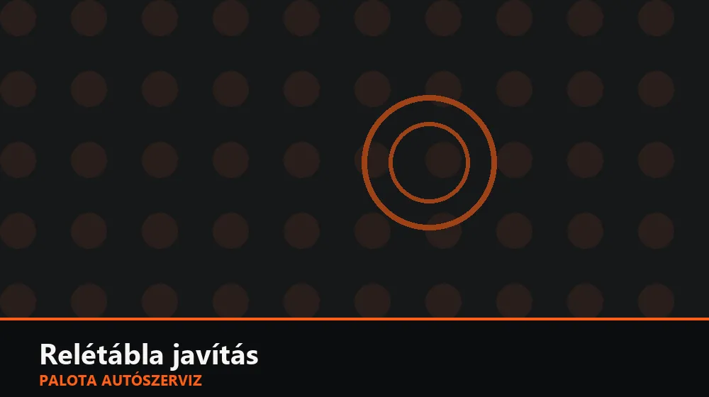 Relétábla javítás - Palota Autószerviz Budapest
