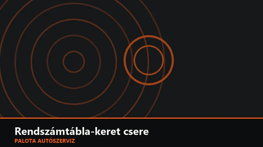 Rendszámtábla-keret csere - Palota Autószerviz Budapest