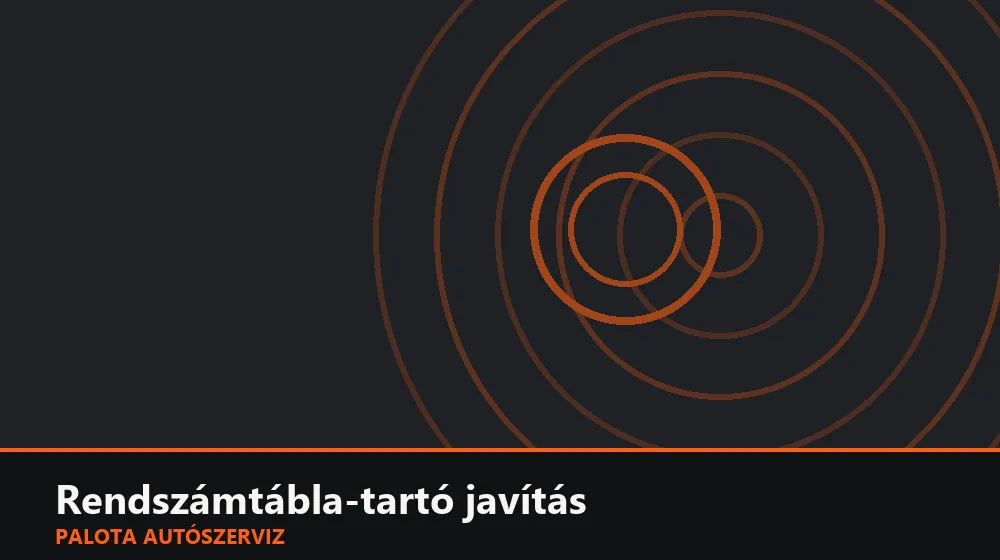 Rendszámtábla-tartó javítás - Palota Autószerviz Budapest