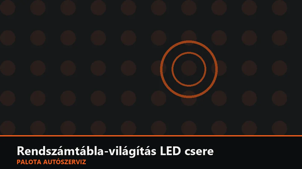 Rendszámtábla-világítás LED csere - Palota Autószerviz Budapest