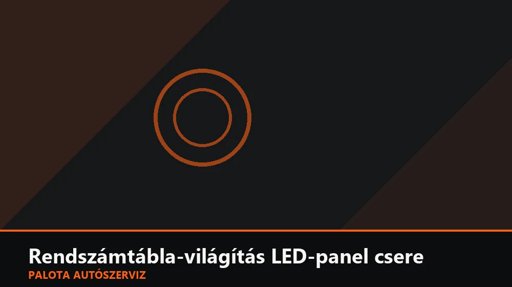 Rendszámtábla-világítás LED-panel csere - Palota Autószerviz Budapest