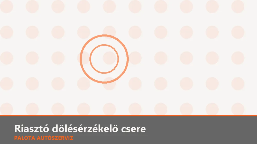 Riasztó dőlésérzékelő csere - Palota Autószerviz Budapest