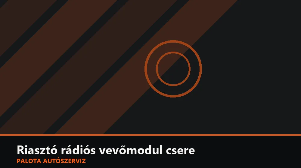 Riasztó rádiós (RF) vevőmodul csere - Palota Autószerviz Budapest