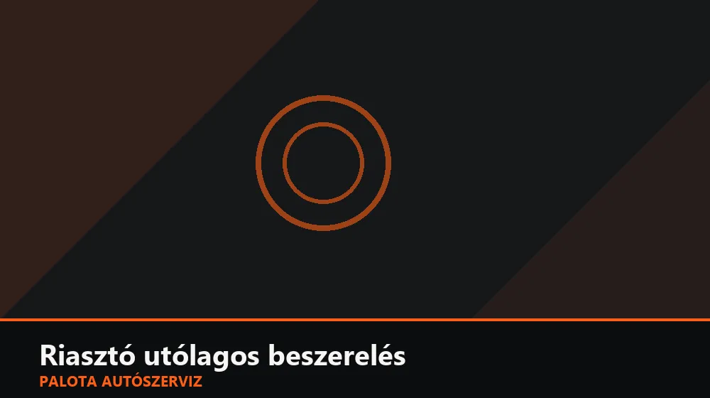 Riasztó utólagos beszerelés - Palota Autószerviz Budapest
