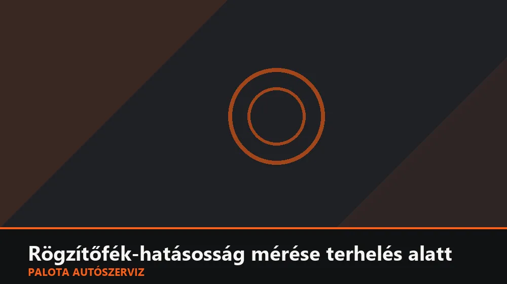 Rögzítőfék-hatásosság mérése terhelés alatt - Palota Autószerviz Budapest