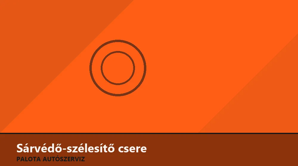 Sárvédő-szélesítő (dísz) csere - Palota Autószerviz Budapest