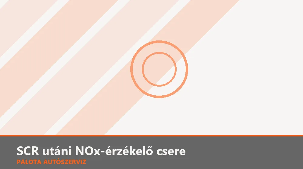 SCR utáni NOx-érzékelő csere - Palota Autószerviz Budapest