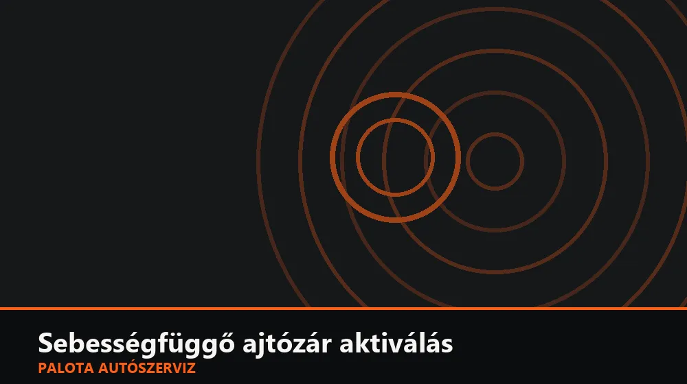 Sebességfüggő ajtózár aktiválás - Palota Autószerviz Budapest
