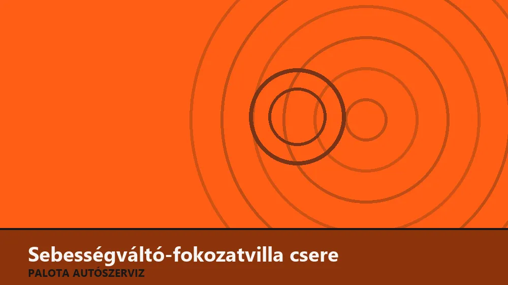 Sebességváltó-fokozatvilla csere - Palota Autószerviz Budapest