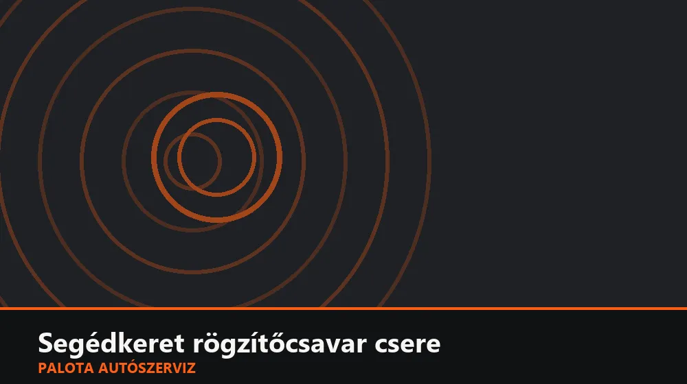 Segédkeret (bölcső) rögzítőcsavar csere - Palota Autószerviz Budapest