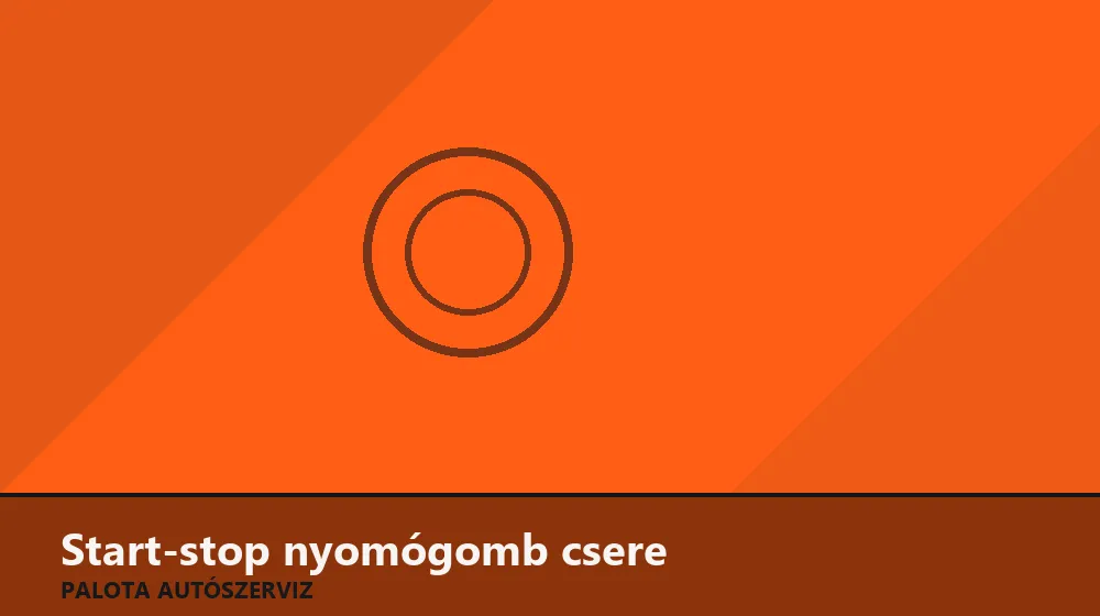 Start-stop nyomógomb csere - Palota Autószerviz Budapest