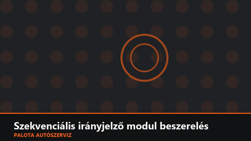 Szekvenciális (futófényes) irányjelző modul beszerelés - Palota Autószerviz Budapest