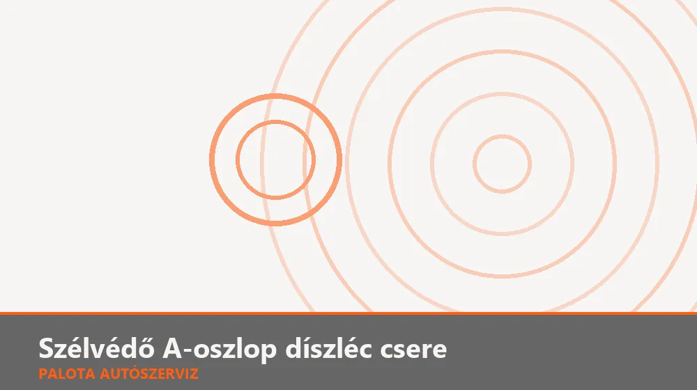 Szélvédő A-oszlop díszléc csere - Palota Autószerviz Budapest