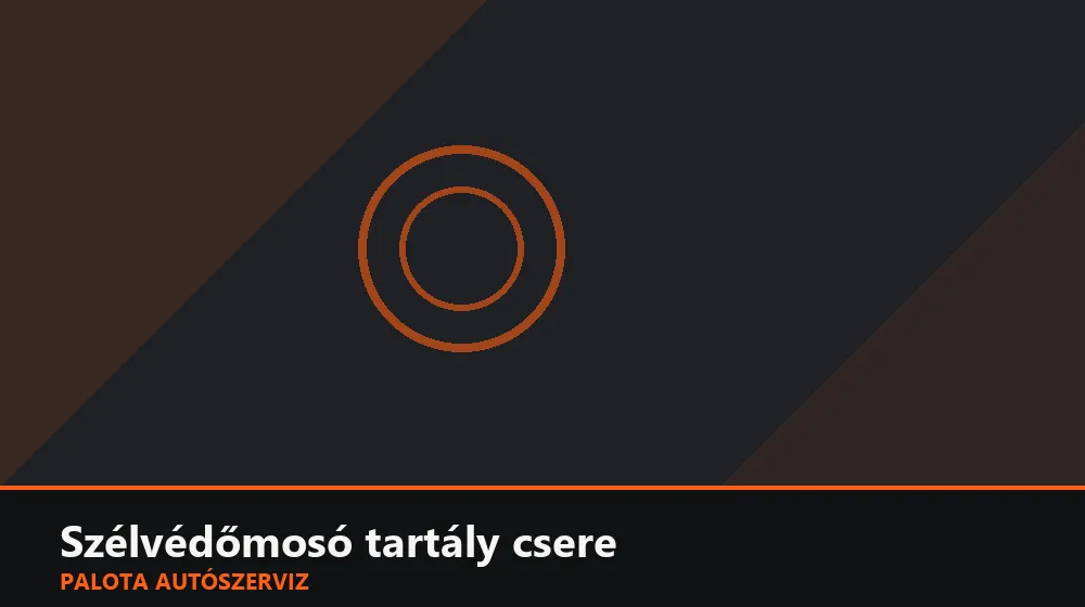 Szélvédőmosó tartály csere - Palota Autószerviz Budapest