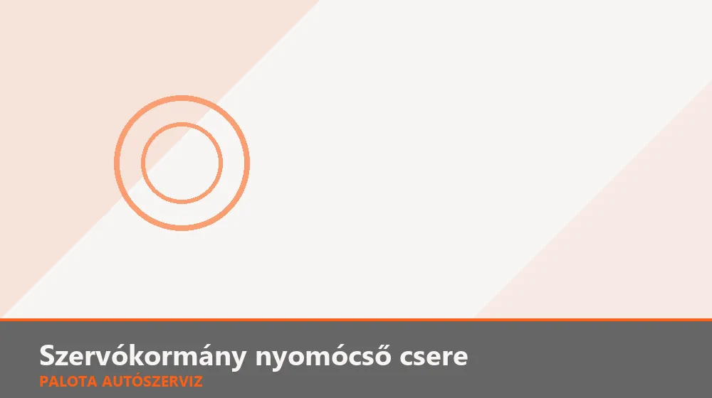 Szervókormány nyomócső csere - Palota Autószerviz Budapest