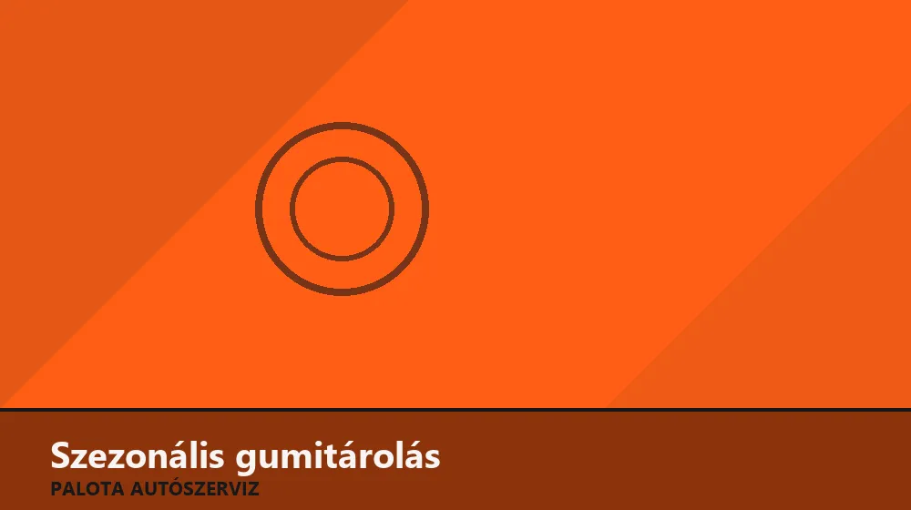Szezonális gumitárolás - Palota Autószerviz Budapest