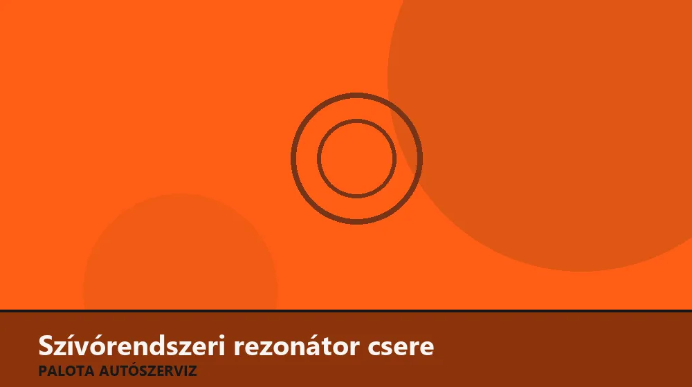 Szívórendszeri rezonátor (Helmholtz) csere - Palota Autószerviz Budapest