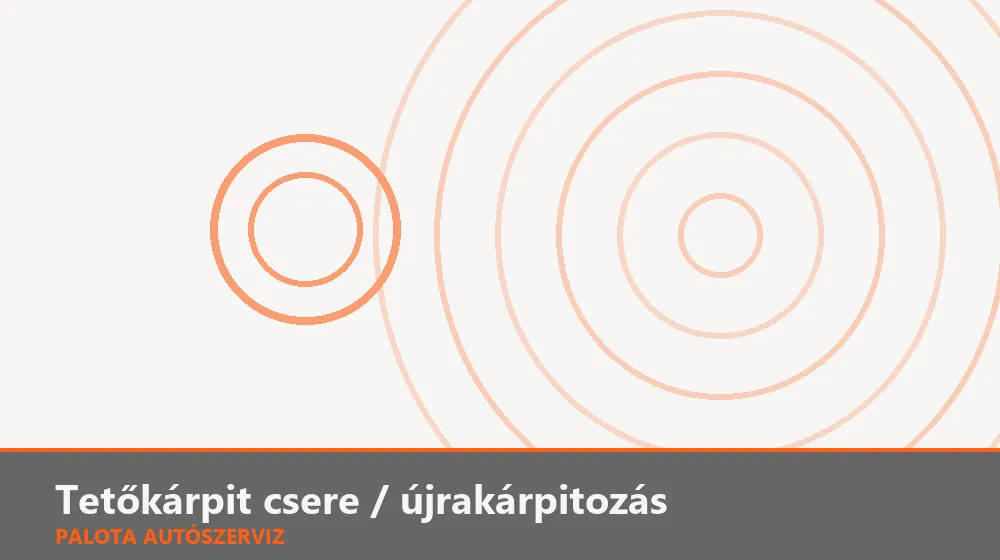 Tetőkárpit csere / újrakárpitozás - Palota Autószerviz Budapest