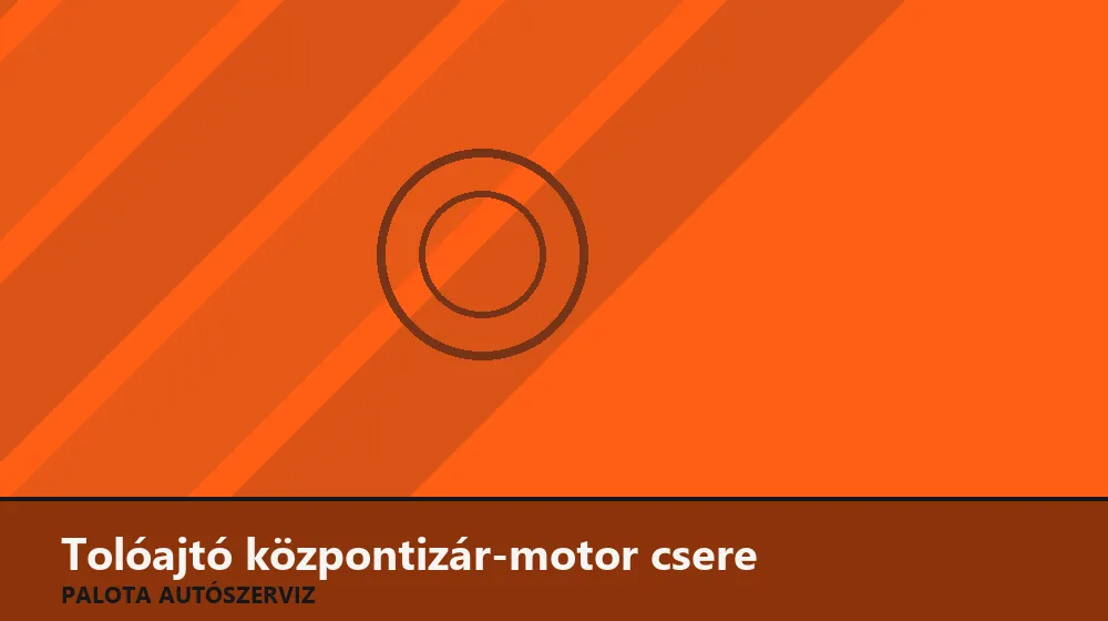 Tolóajtó központizár-motor csere - Palota Autószerviz Budapest