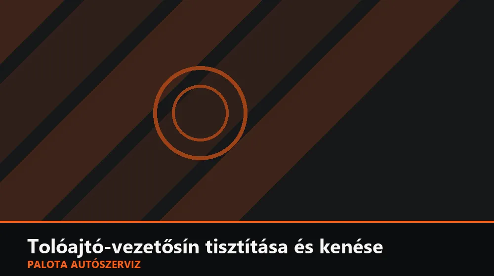 Tolóajtó-vezetősín tisztítása és kenése - Palota Autószerviz Budapest