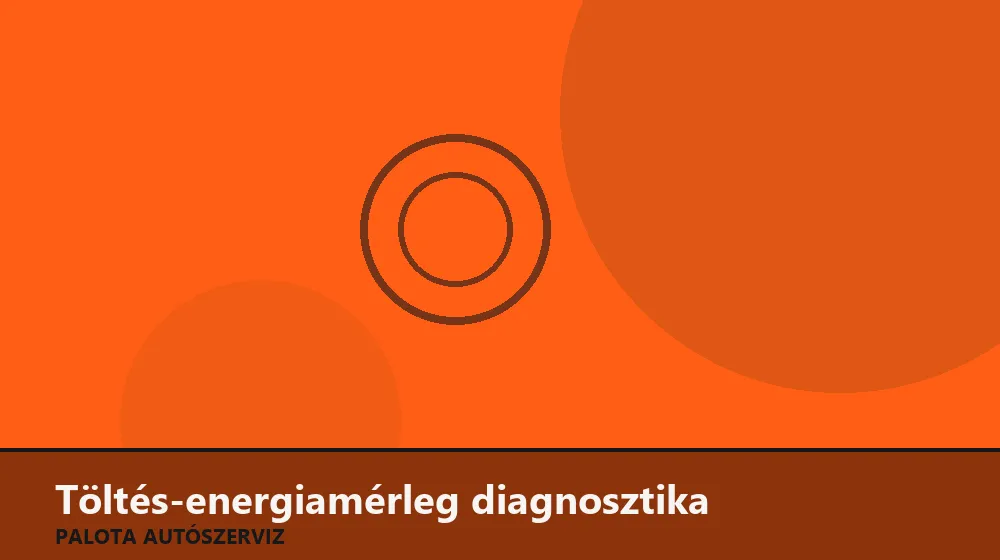 Töltés-energiamérleg diagnosztika - Palota Autószerviz Budapest
