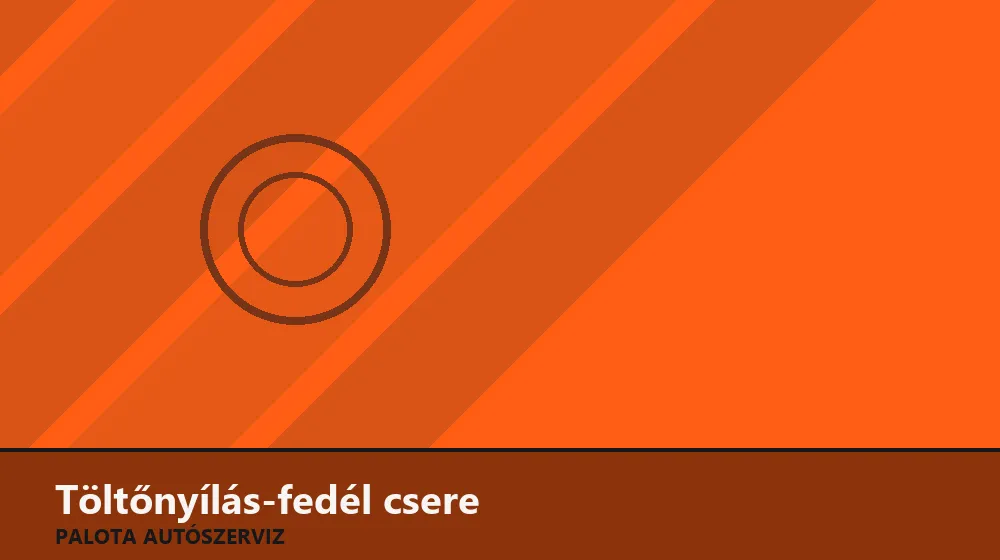 Töltőnyílás-fedél (motoros) csere - Palota Autószerviz Budapest