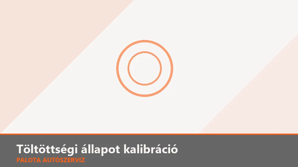 Töltöttségi állapot kalibráció - Palota Autószerviz Budapest