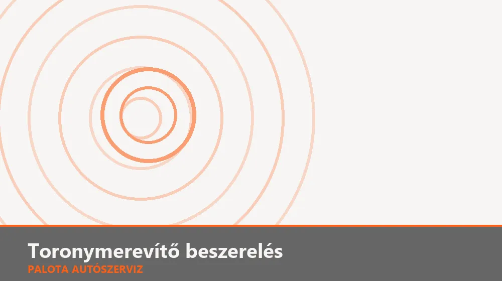 Toronymerevítő beszerelés - Palota Autószerviz Budapest