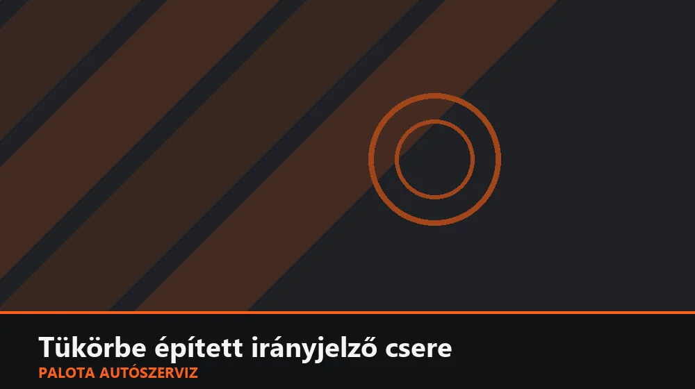 Tükörbe épített irányjelző csere - Palota Autószerviz Budapest