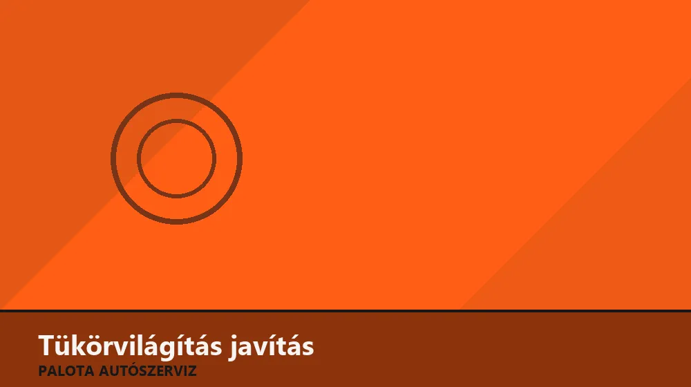 Tükörvilágítás javítás - Palota Autószerviz Budapest