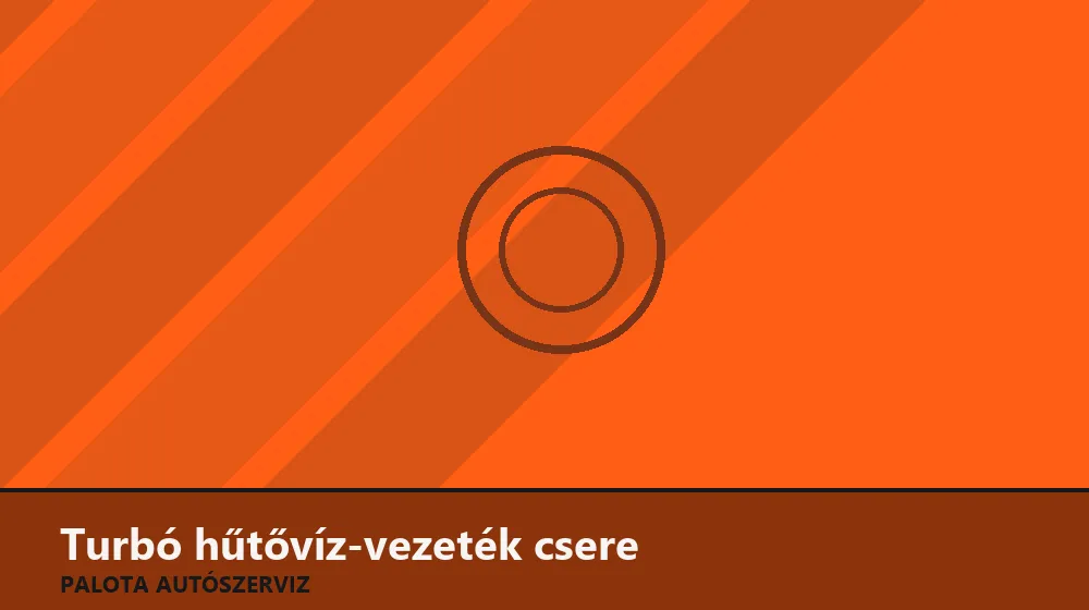 Turbó hűtővíz-vezeték csere - Palota Autószerviz Budapest