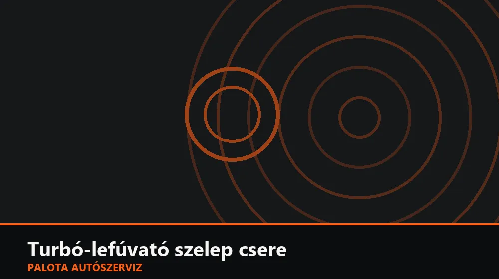Turbó-lefúvató szelep (dump valve) csere - Palota Autószerviz Budapest