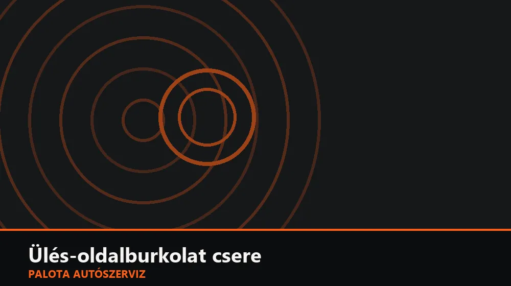 Ülés-oldalburkolat (kapcsolós) csere - Palota Autószerviz Budapest