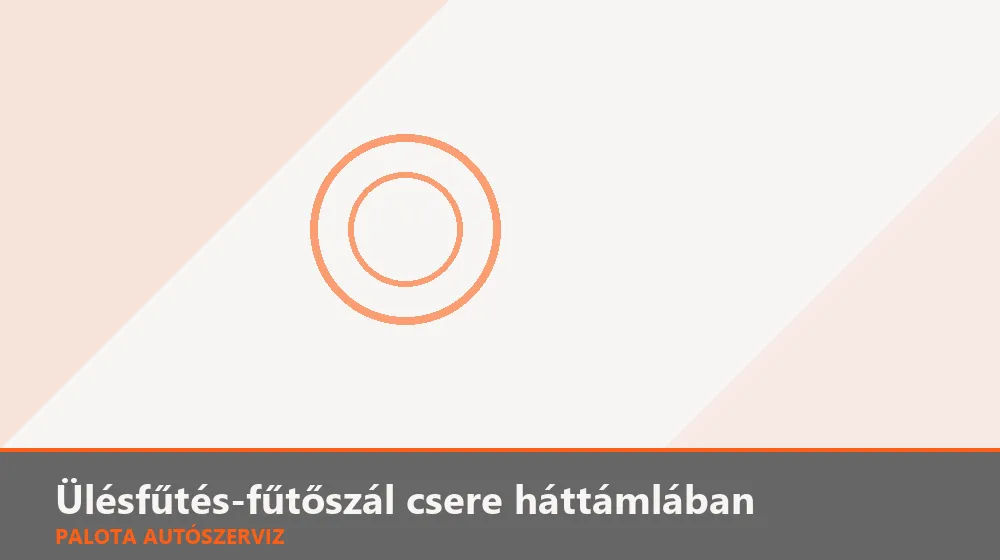 Ülésfűtés-fűtőszál csere háttámlában - Palota Autószerviz Budapest