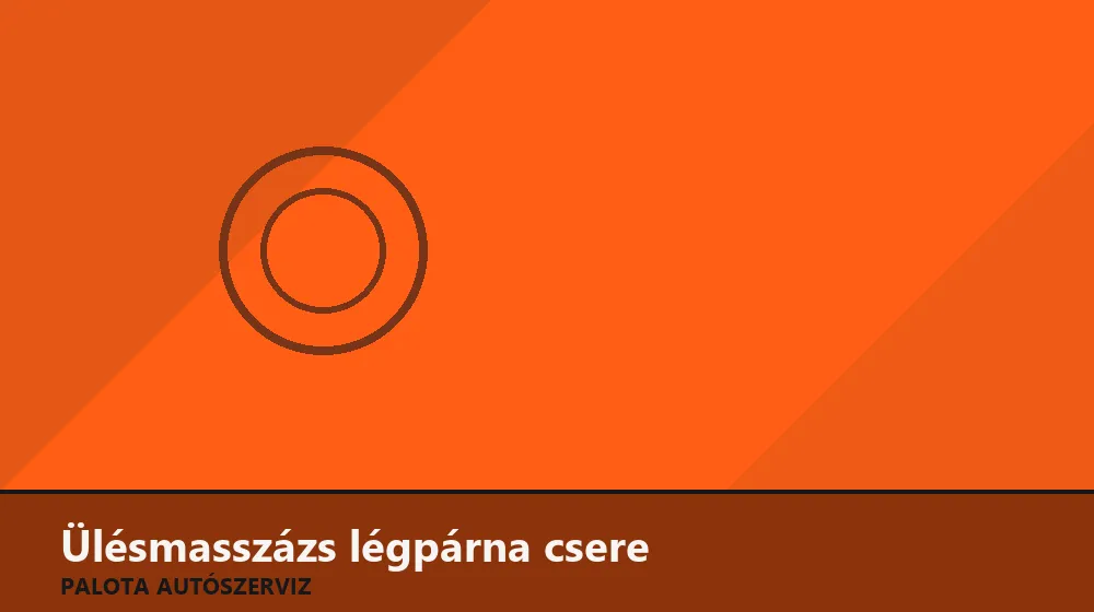 Ülésmasszázs légpárna csere - Palota Autószerviz Budapest