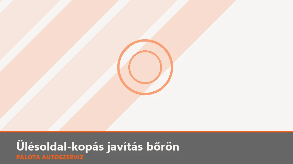 Ülésoldal-kopás javítás bőrön - Palota Autószerviz Budapest