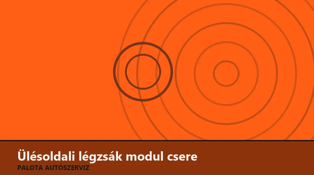 Ülésoldali légzsák modul csere - Palota Autószerviz Budapest