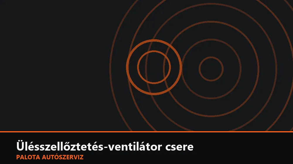 Ülésszellőztetés-ventilátor csere - Palota Autószerviz Budapest