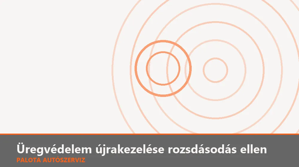 Üregvédelem újrakezelése rozsdásodás ellen - Palota Autószerviz Budapest