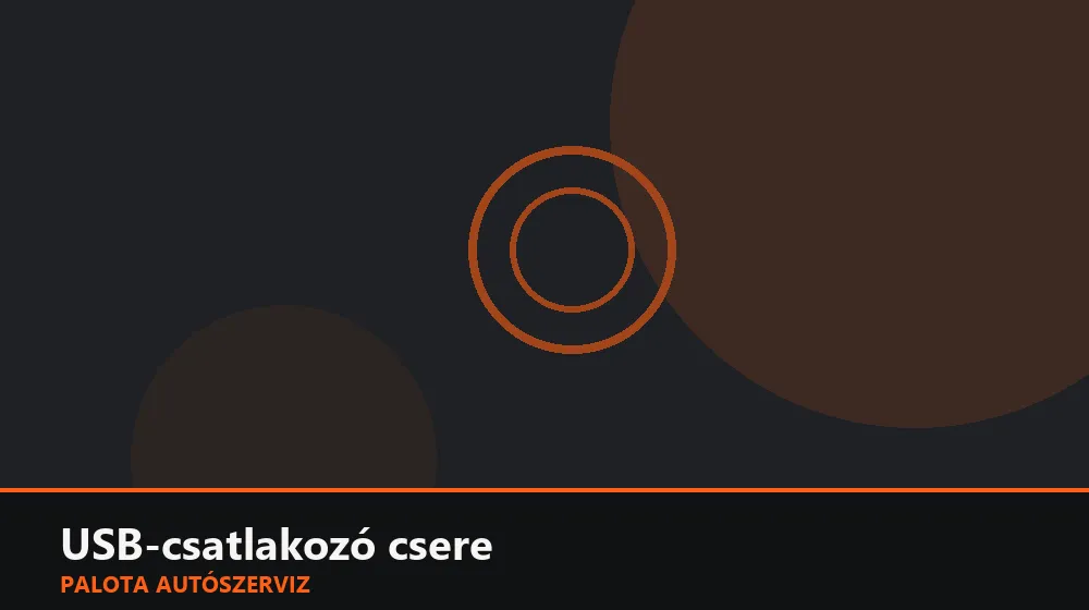USB-csatlakozó csere - Palota Autószerviz Budapest
