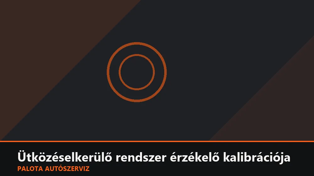 Ütközéselkerülő rendszer érzékelő kalibrációja - Palota Autószerviz Budapest