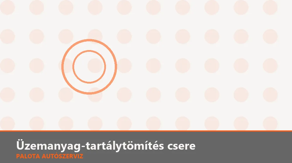 Üzemanyag-tartálytömítés (szintjeladóé) csere - Palota Autószerviz Budapest