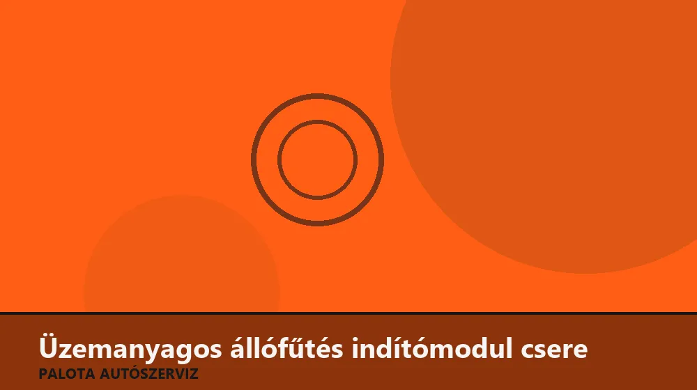 Üzemanyagos állófűtés indítómodul csere - Palota Autószerviz Budapest