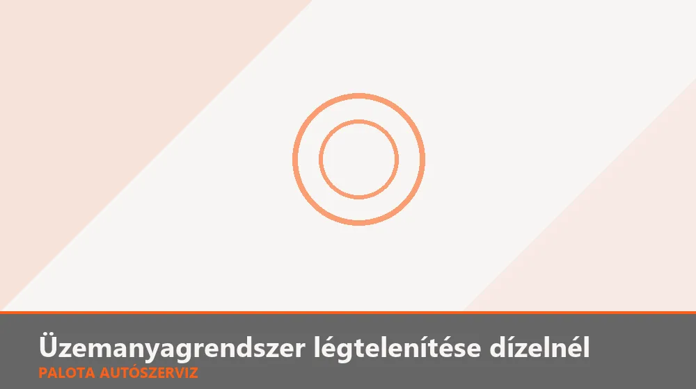 Üzemanyagrendszer légtelenítése dízelnél - Palota Autószerviz Budapest