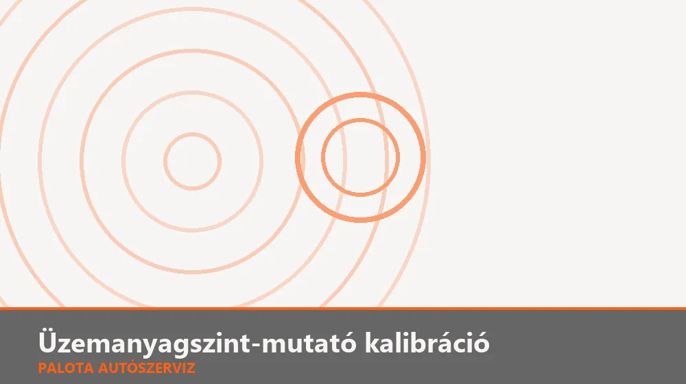 Üzemanyagszint-mutató kalibráció - Palota Autószerviz Budapest