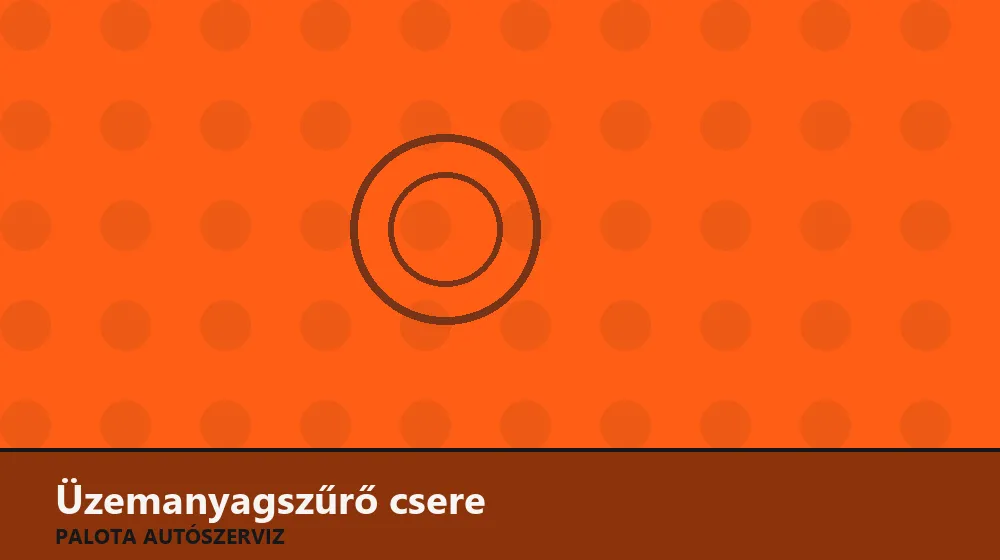 Üzemanyagszűrő csere - Palota Autószerviz Budapest
