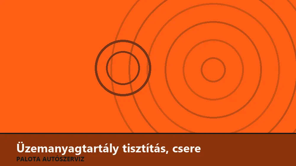 Üzemanyagtartály tisztítás, csere - Palota Autószerviz Budapest